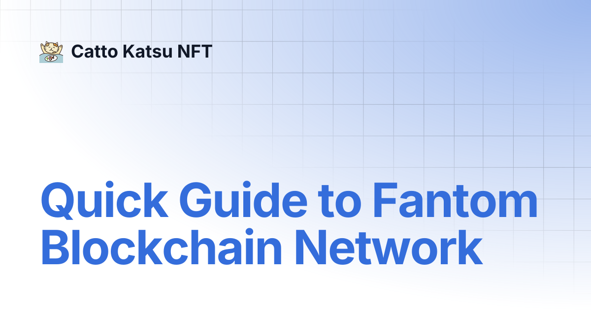 Quick Guide to Fantom Blockchain Network | Catto Katsu NFT
